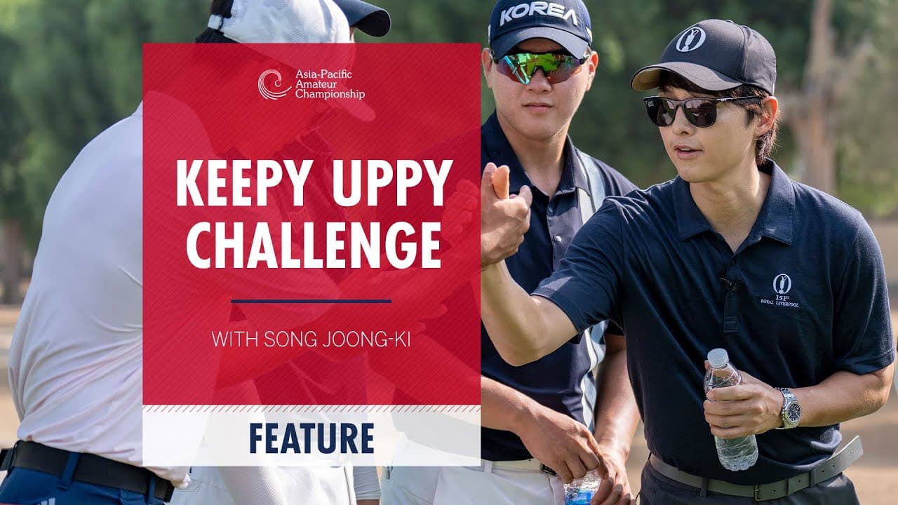 Keepy Uppy Challenge with Song-Joong Ki | 2025 Asia-Pacific Amateur Championship